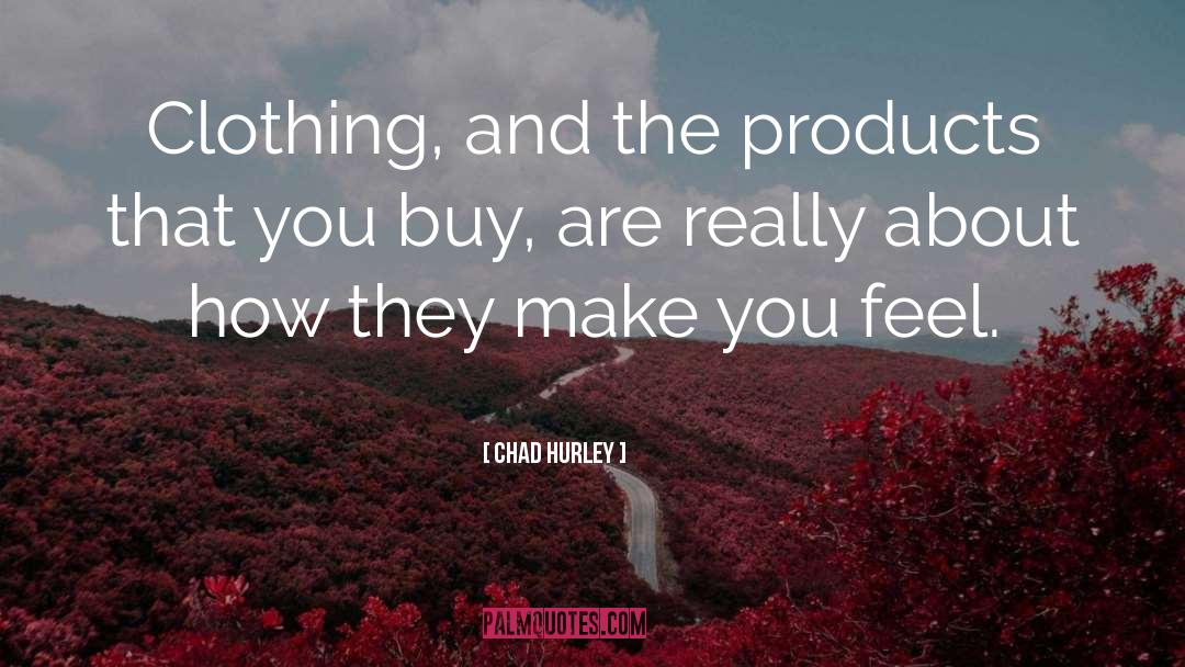 Kenar Clothing quotes by Chad Hurley