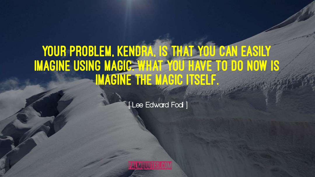 Kendra quotes by Lee Edward Fodi