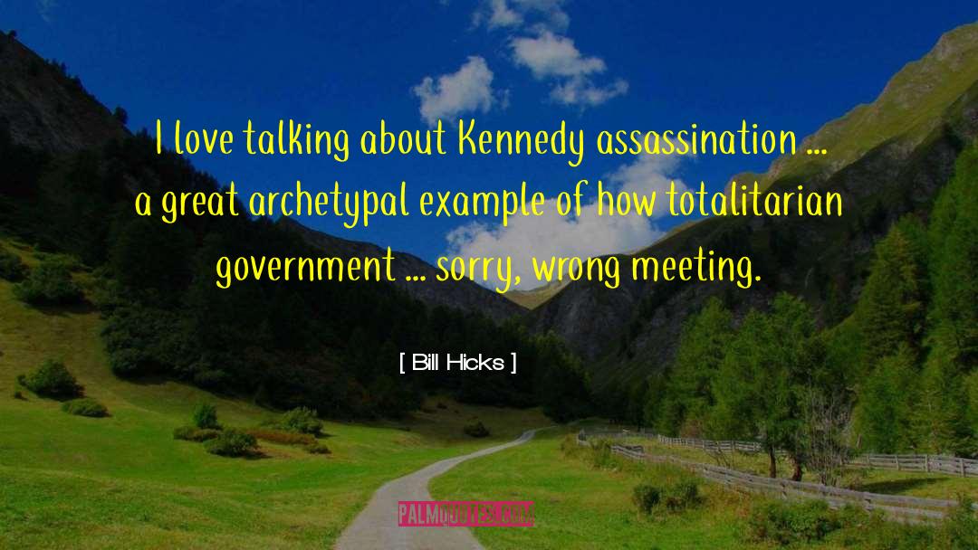 Kennedy Assassination quotes by Bill Hicks