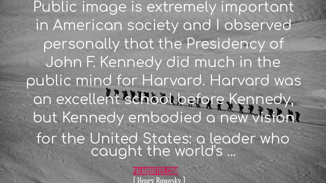 Kennedy quotes by Henry Rosovsky