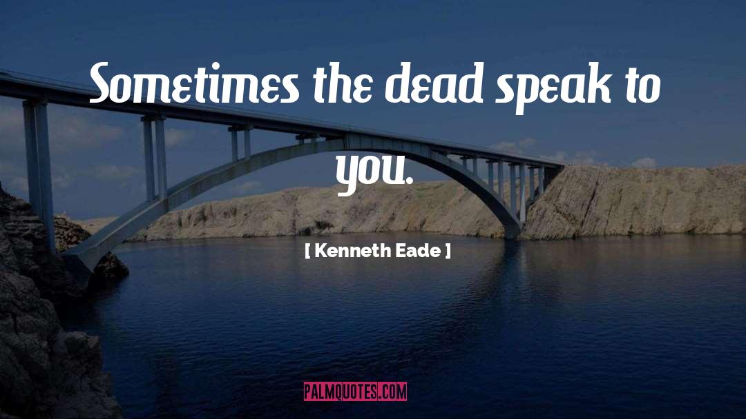 Kenneth quotes by Kenneth Eade