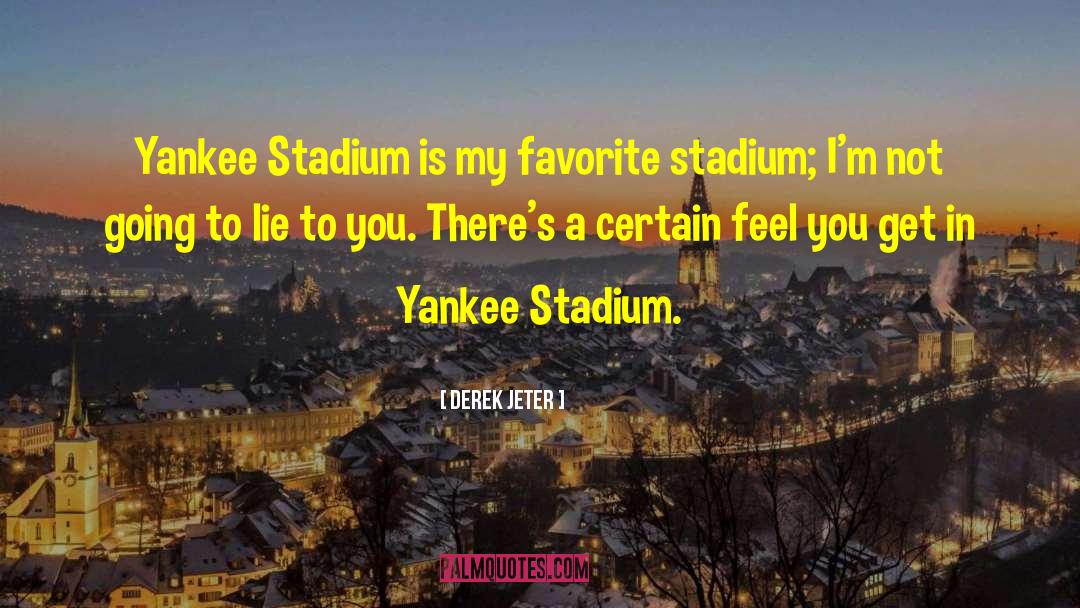 Kentner Stadium quotes by Derek Jeter