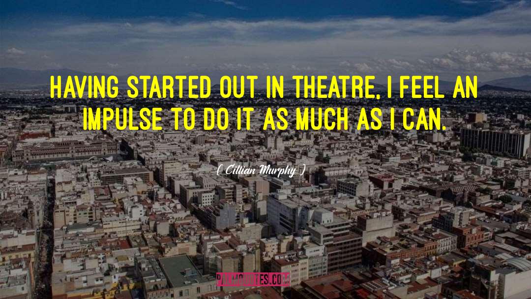 Kenyan Theatre quotes by Cillian Murphy