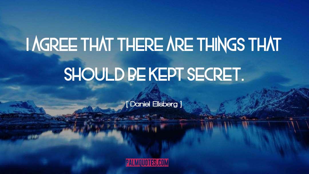 Kept Secrets quotes by Daniel Ellsberg