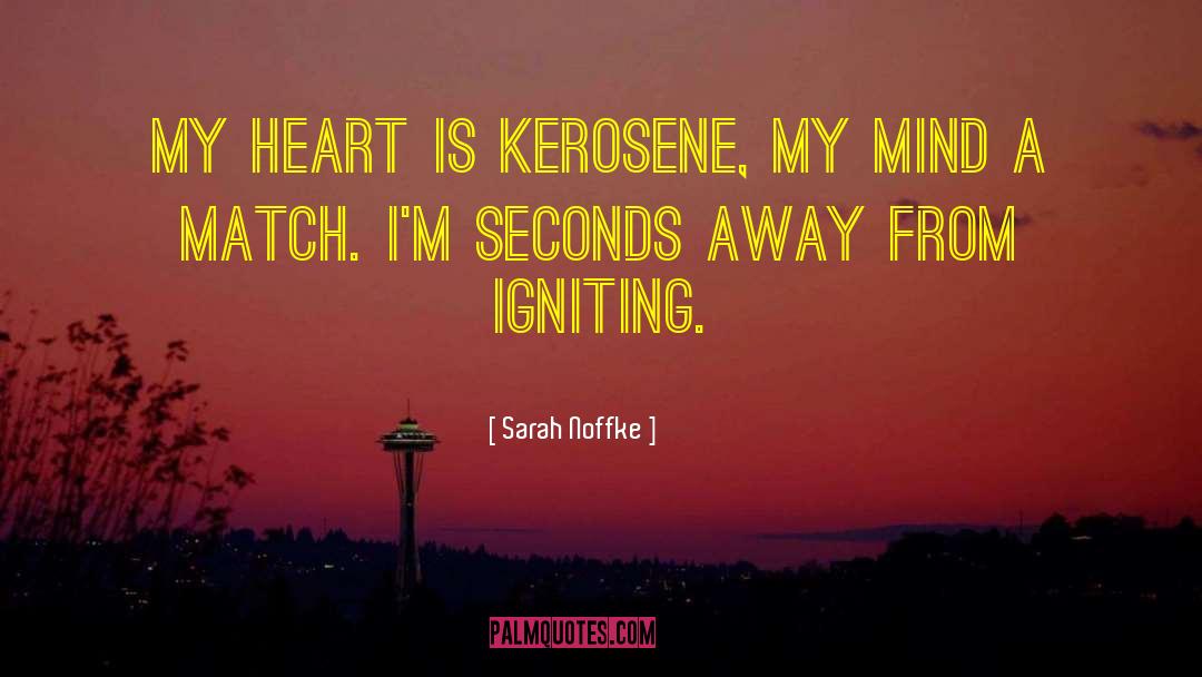 Kerosene quotes by Sarah Noffke