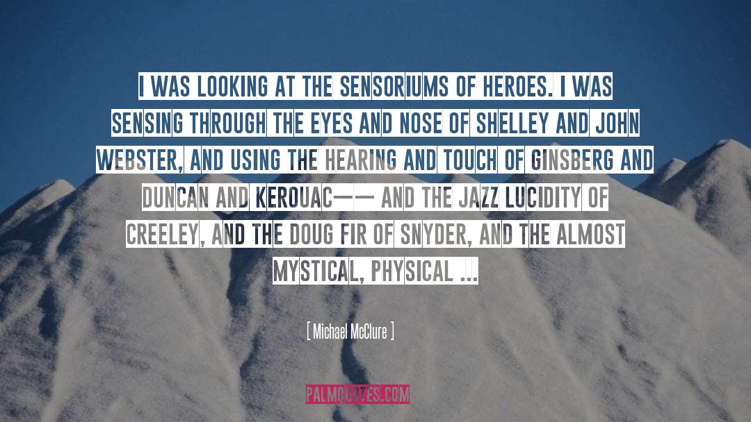 Kerouac quotes by Michael McClure