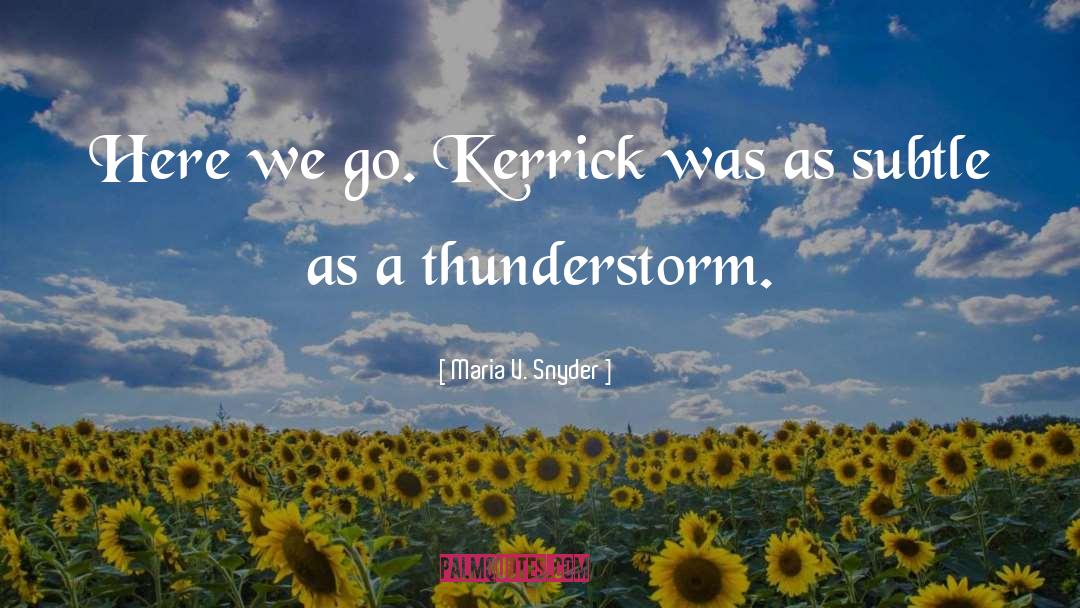 Kerrick quotes by Maria V. Snyder