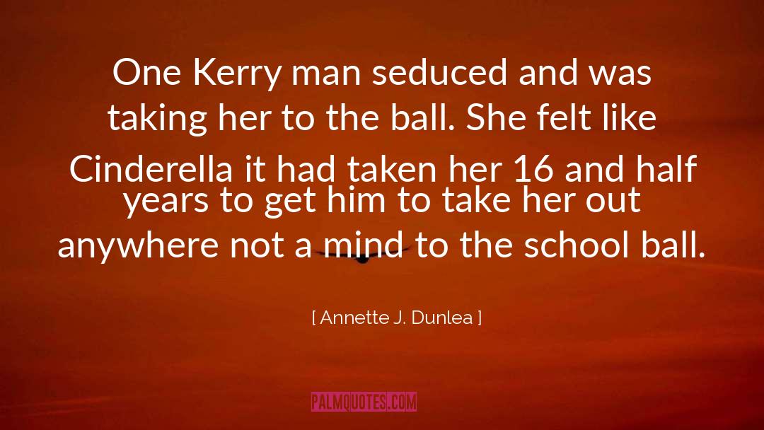 Kerry quotes by Annette J. Dunlea