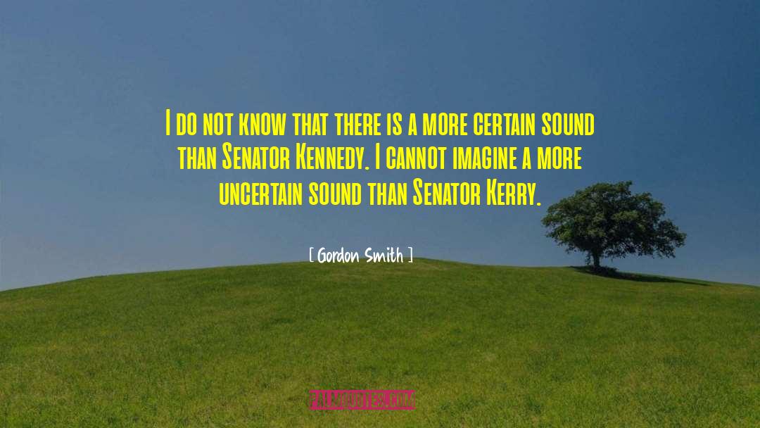 Kerry quotes by Gordon Smith