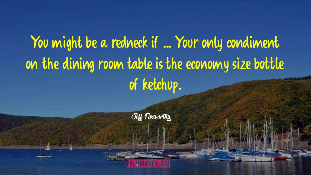 Ketchup quotes by Jeff Foxworthy