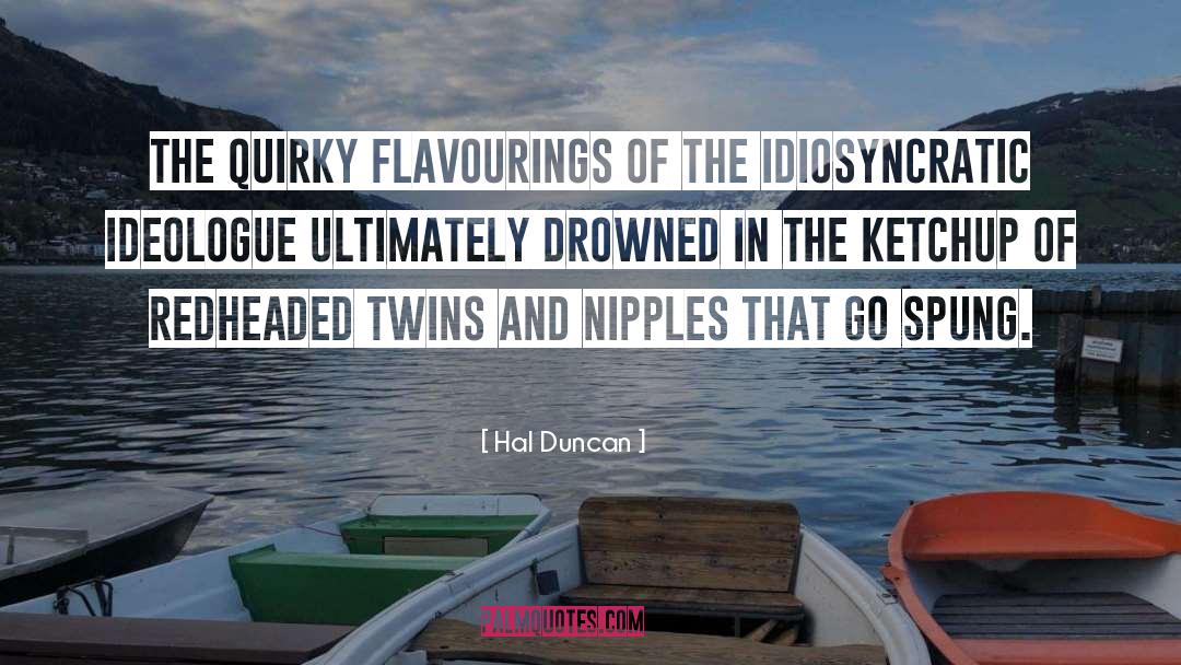 Ketchup quotes by Hal Duncan