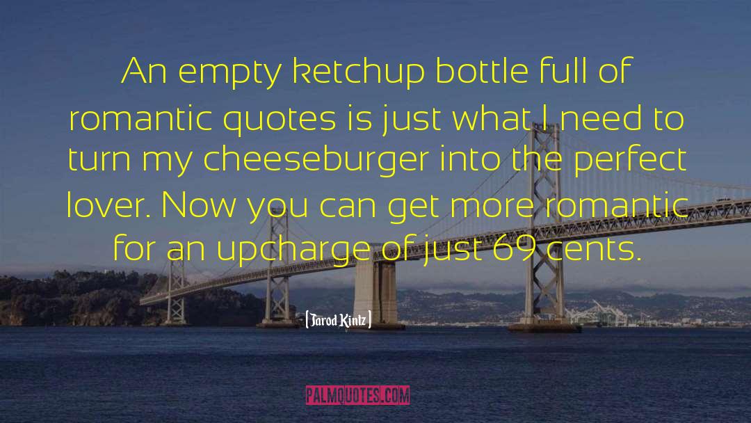 Ketchup quotes by Jarod Kintz