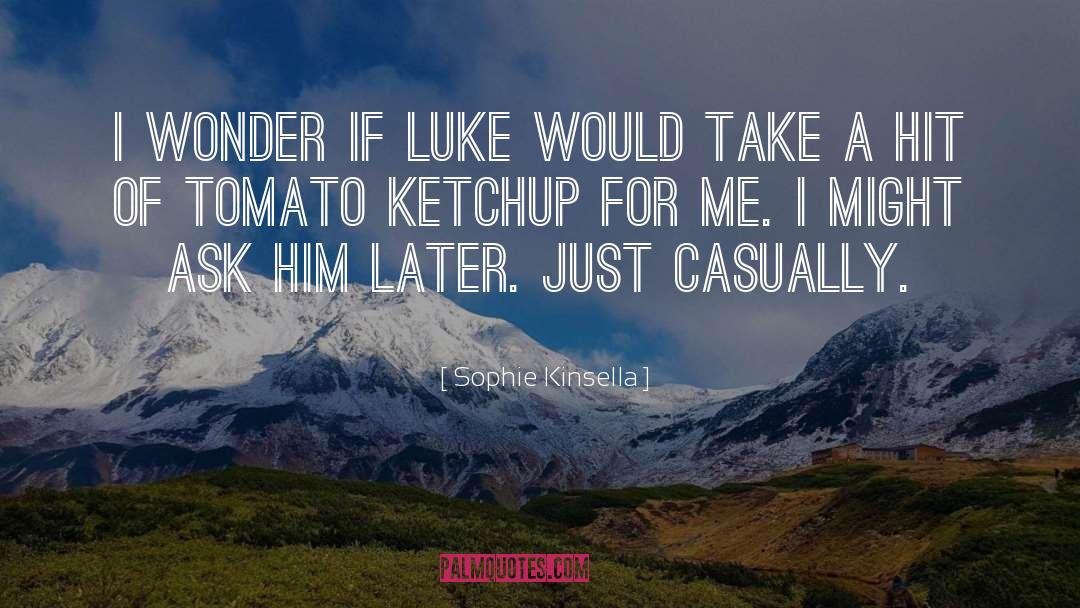 Ketchup quotes by Sophie Kinsella