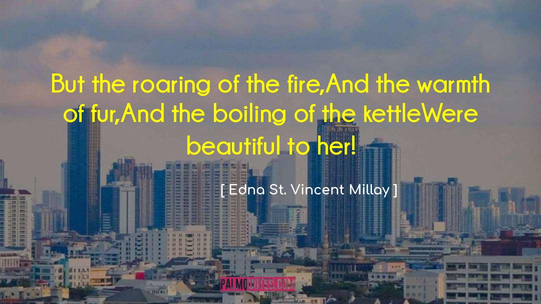 Kettle quotes by Edna St. Vincent Millay
