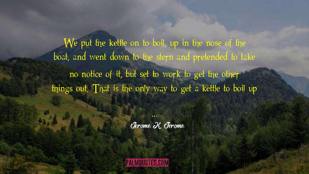 Kettle quotes by Jerome K. Jerome