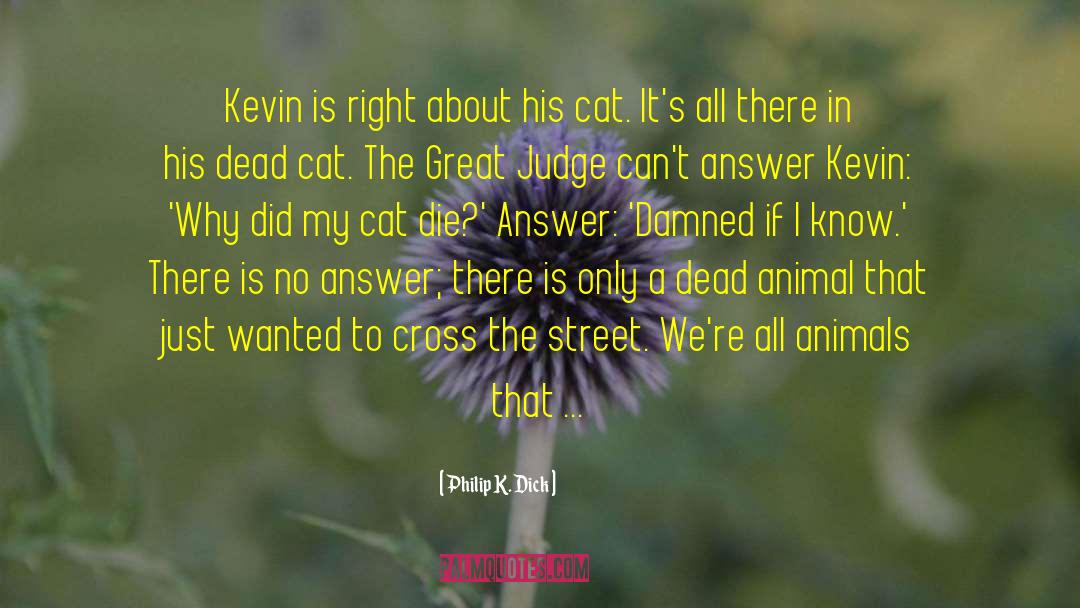 Kevin Dcruz quotes by Philip K. Dick
