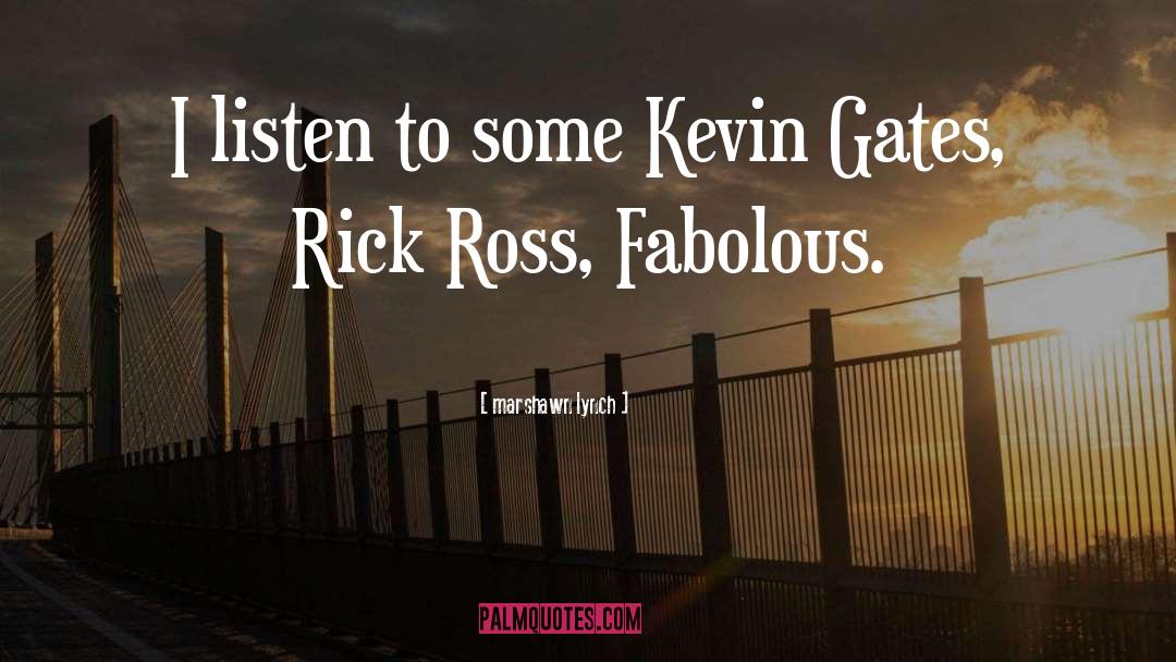Kevin Gates Song Lyrics quotes by Marshawn Lynch
