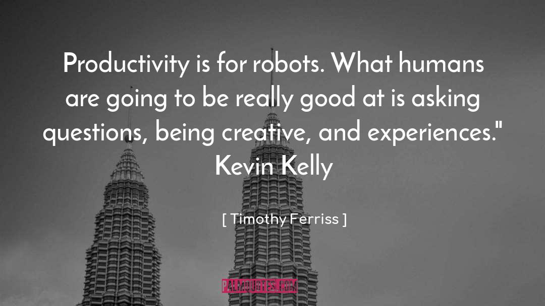 Kevin Kelly quotes by Timothy Ferriss