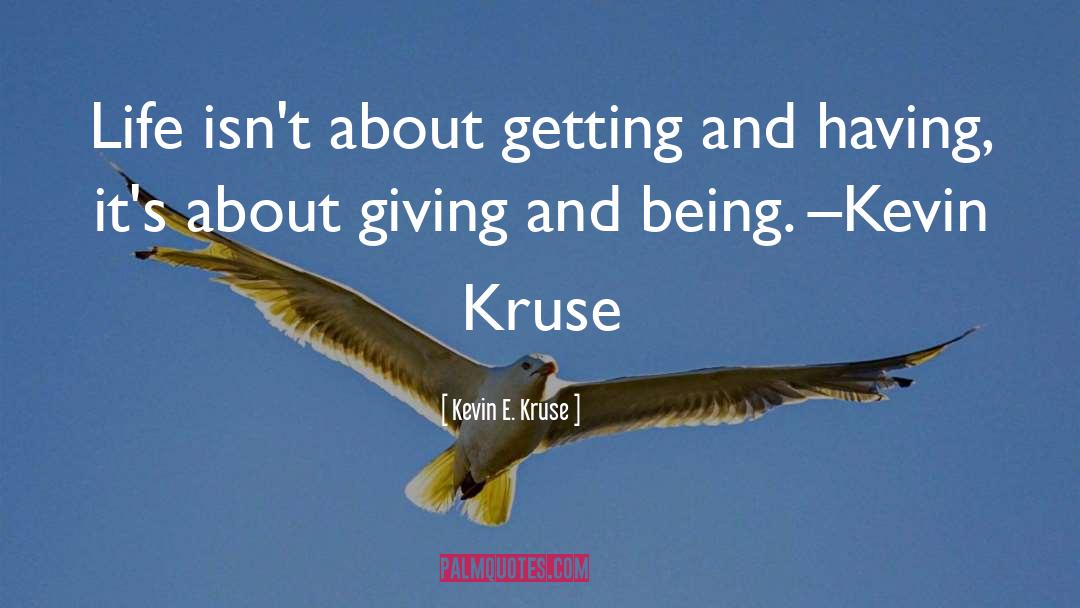 Kevin Kruse Inspirational quotes by Kevin E. Kruse