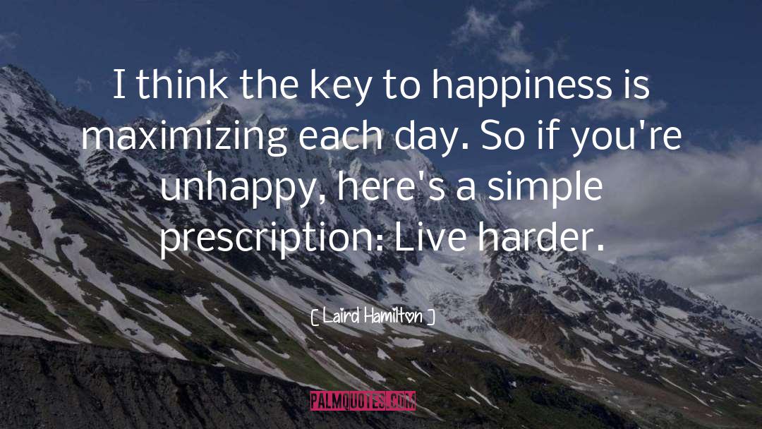 Key To Happiness quotes by Laird Hamilton