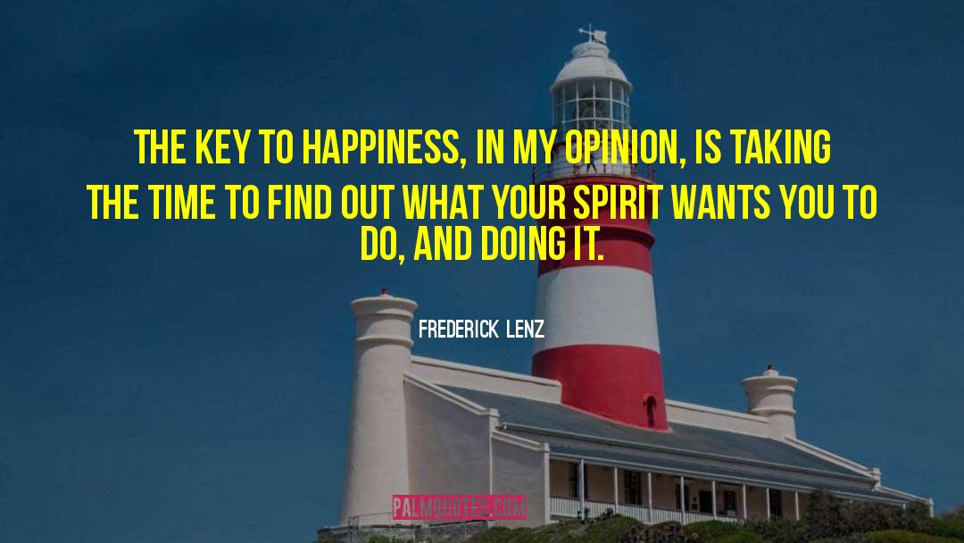 Key To Happiness quotes by Frederick Lenz