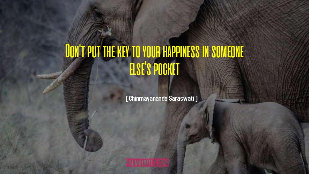 Key To Happiness quotes by Chinmayananda Saraswati