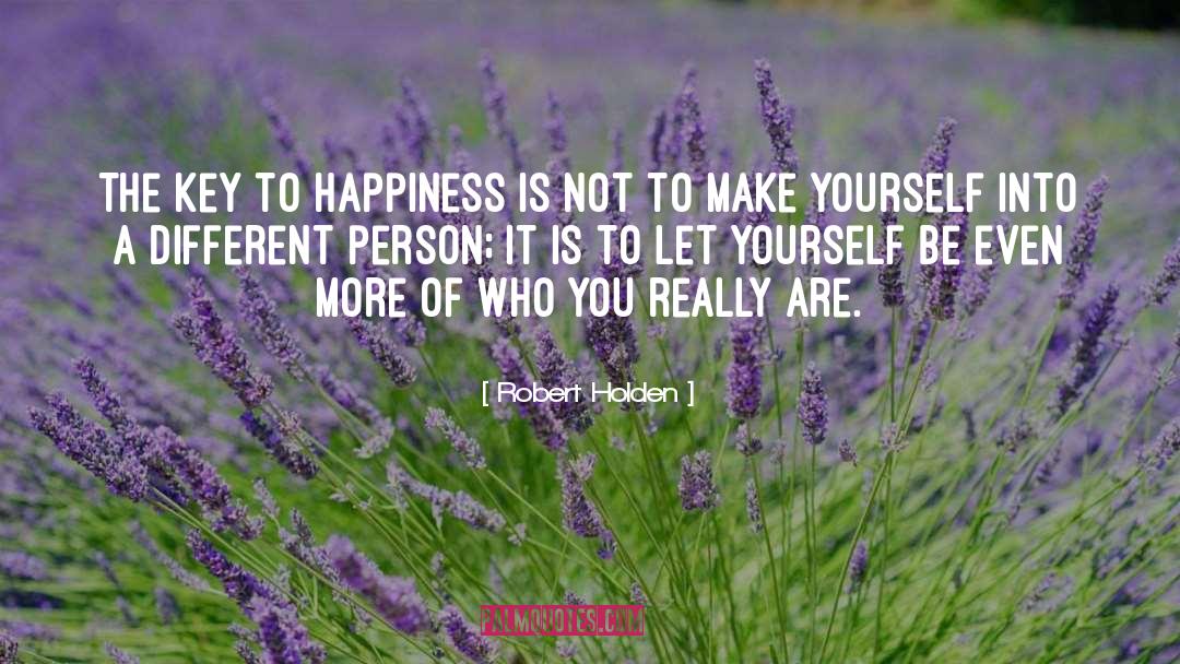 Key To Happiness quotes by Robert Holden