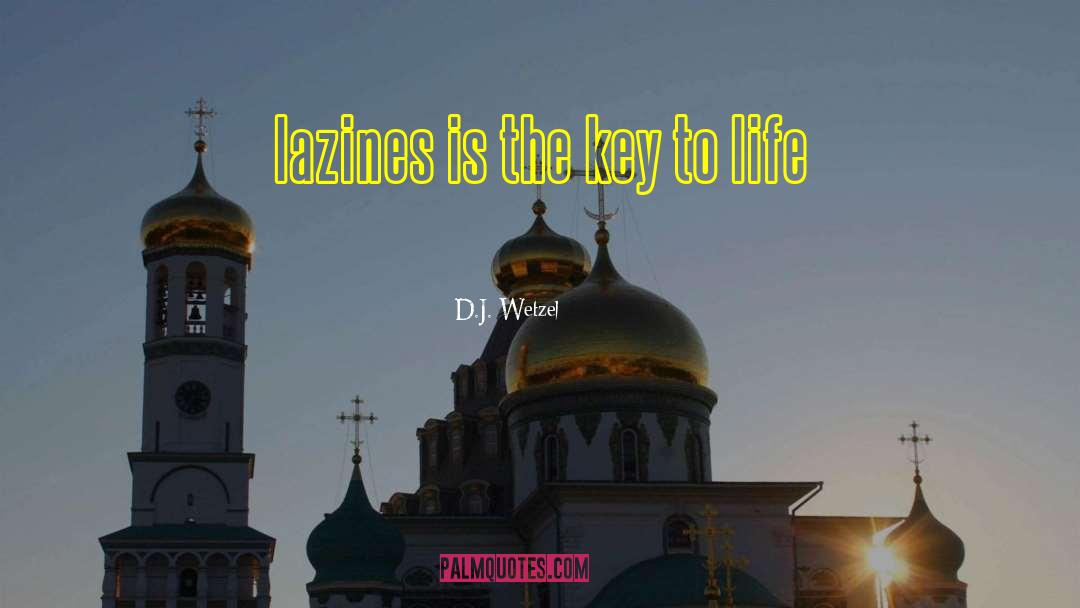 Key To Life quotes by D.J. Wetzel