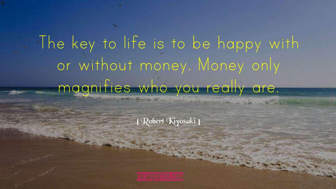 Key To Life quotes by Robert Kiyosaki