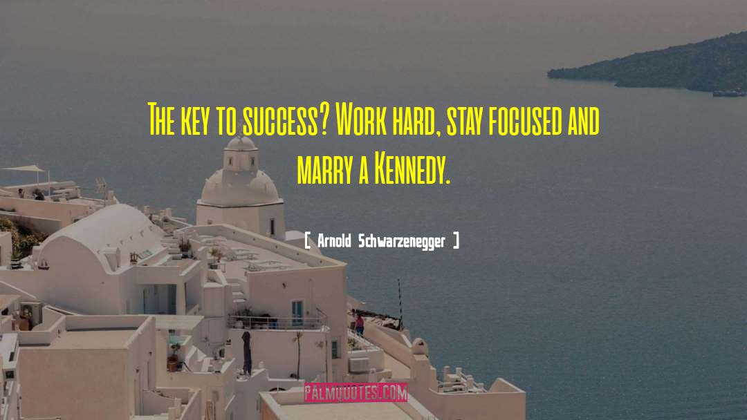 Key To Success quotes by Arnold Schwarzenegger