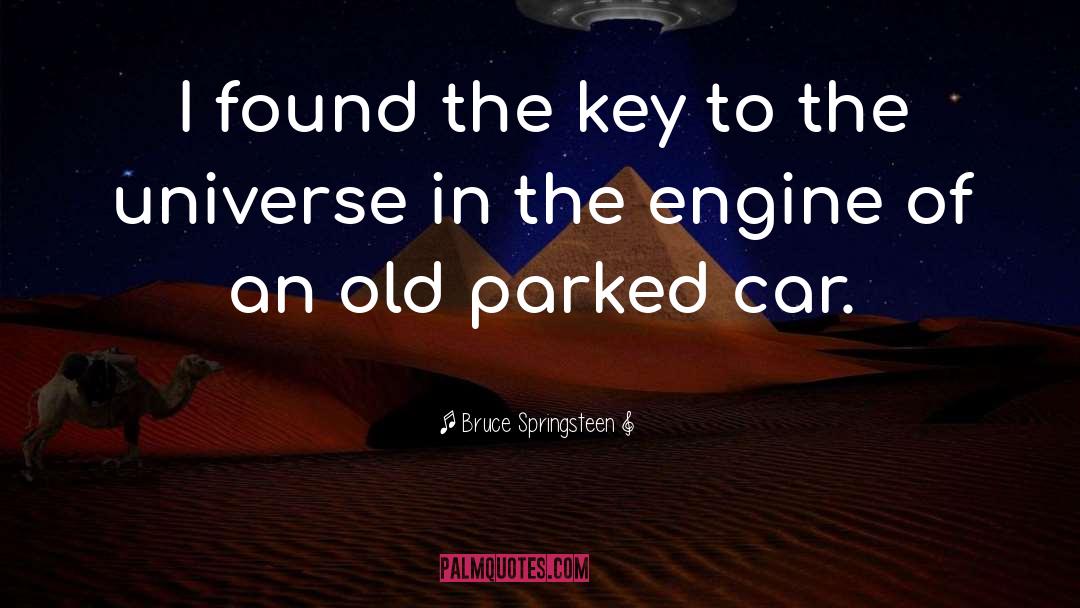 Key To The Universe quotes by Bruce Springsteen