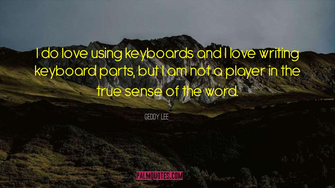 Keyboard quotes by Geddy Lee