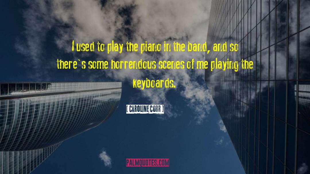 Keyboards quotes by Caroline Corr