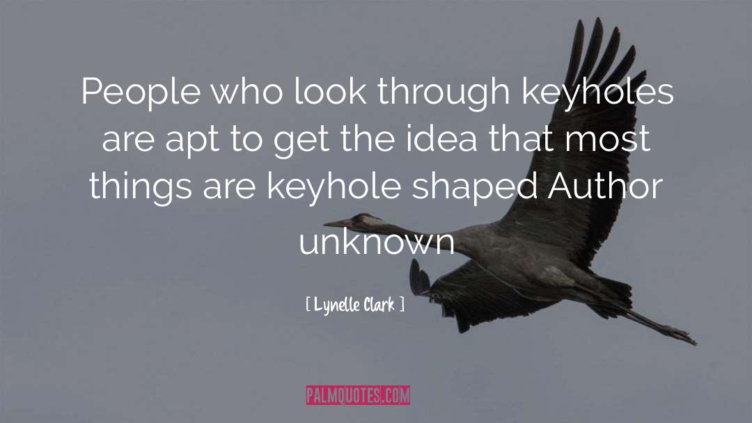 Keyholes quotes by Lynelle Clark