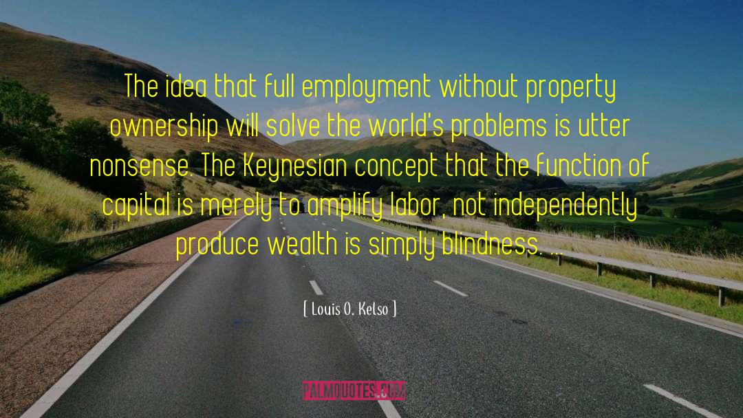 Keynesian quotes by Louis O. Kelso