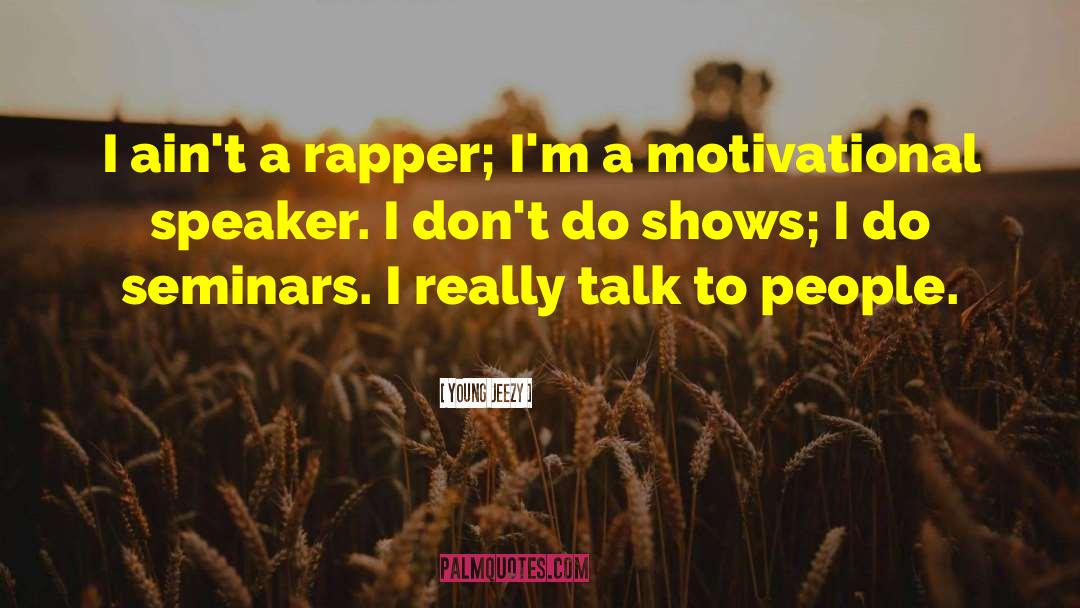 Keynote Speaker quotes by Young Jeezy