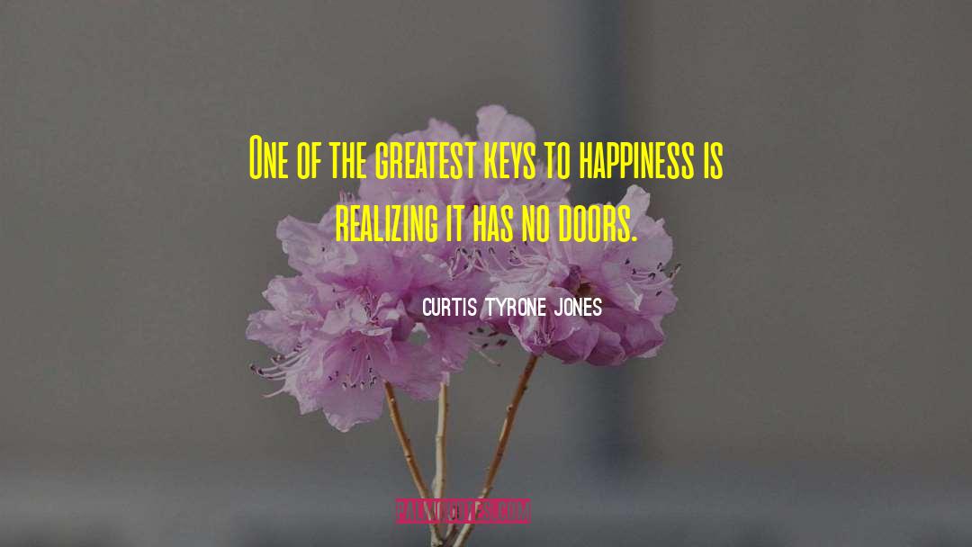 Keys To Happiness quotes by Curtis Tyrone Jones