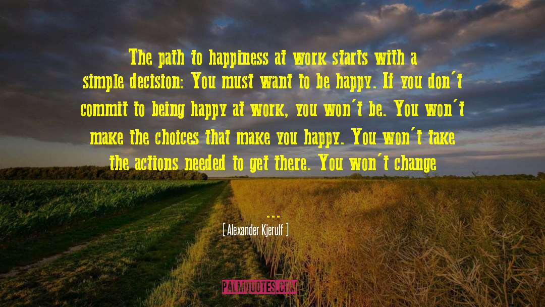 Keys To Happiness quotes by Alexander Kjerulf