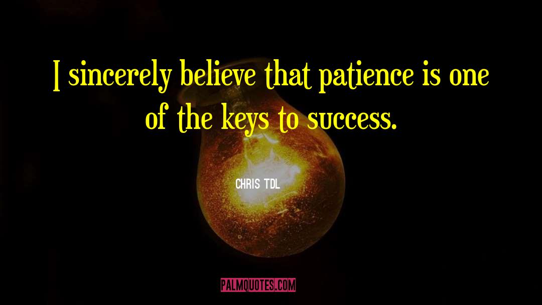 Keys To Success quotes by Chris TDL