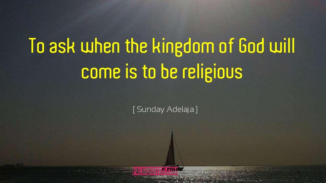 Keys To The Kingdom quotes by Sunday Adelaja