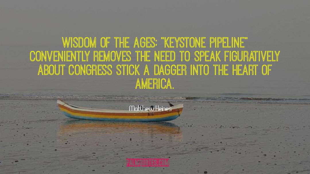 Keystone Pipeline quotes by Matthew Heines
