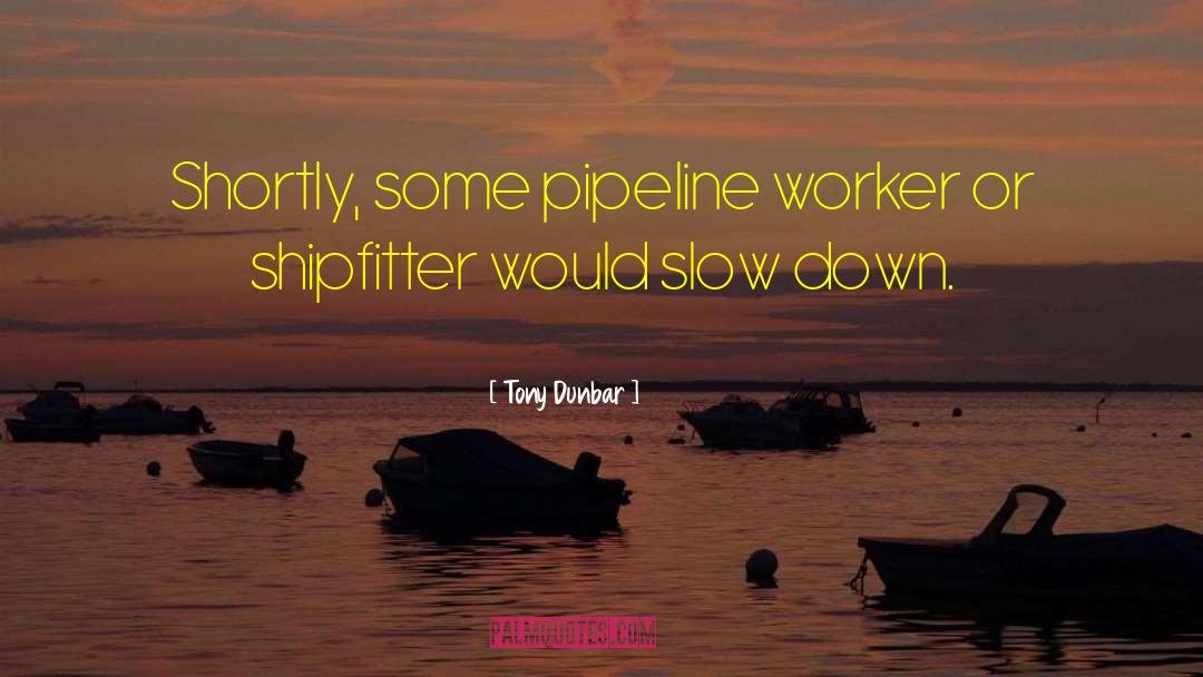 Keystone Pipeline quotes by Tony Dunbar