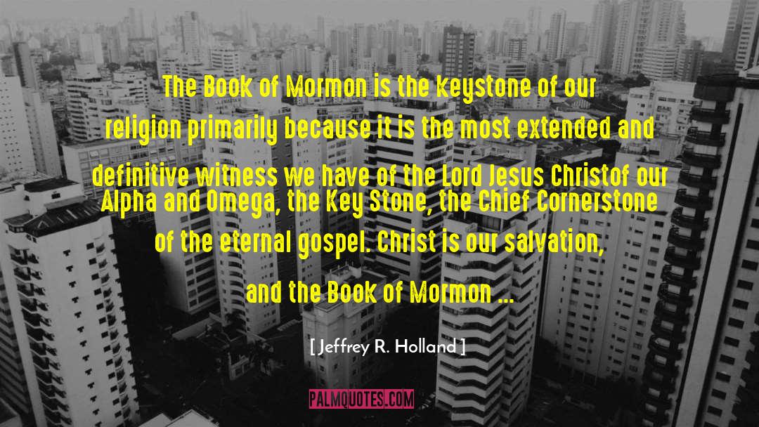 Keystone quotes by Jeffrey R. Holland