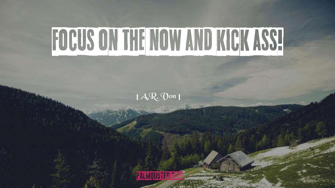 Kick Arse quotes by A.R. Von