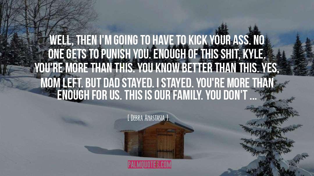 Kick Em quotes by Debra Anastasia