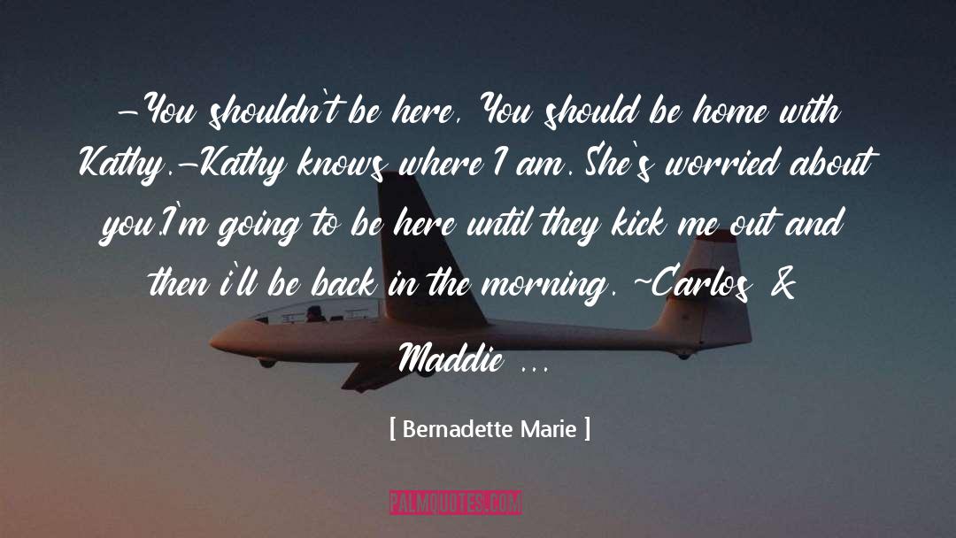 Kick Me quotes by Bernadette Marie
