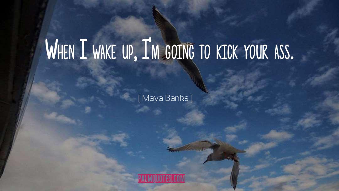 Kick Me quotes by Maya Banks