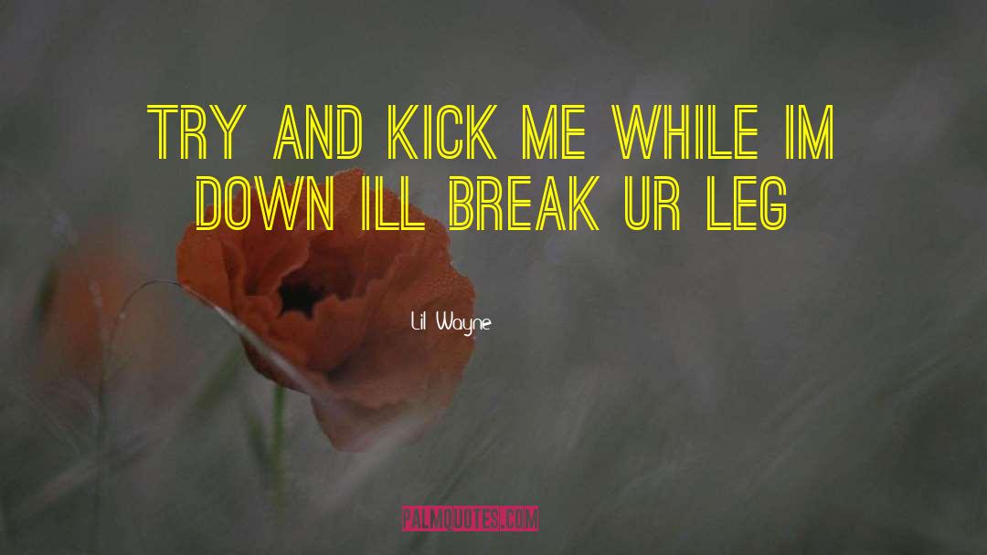 Kick Me quotes by Lil' Wayne