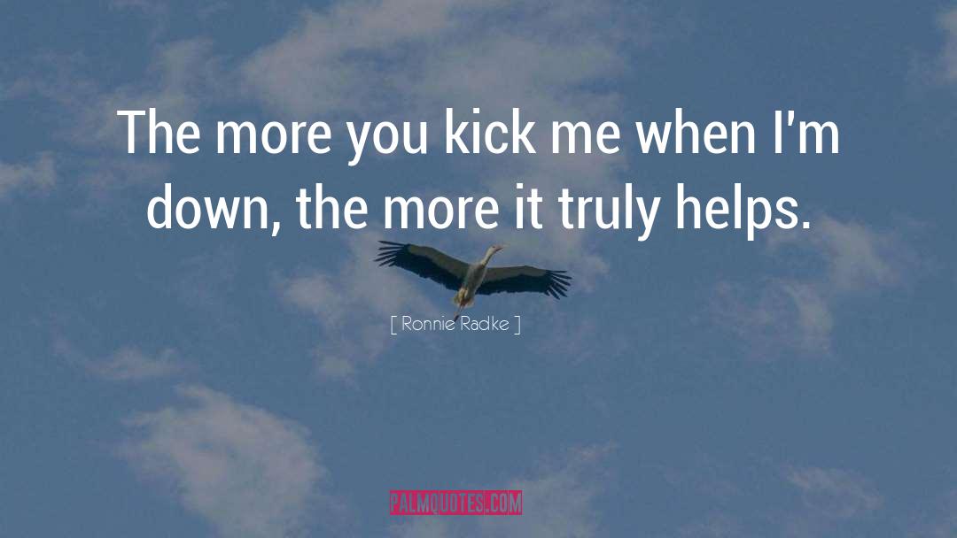Kick Me quotes by Ronnie Radke