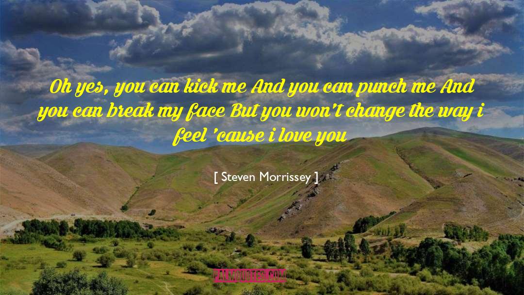 Kick Me quotes by Steven Morrissey